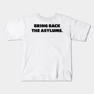 Bring Back The Asylums Kids T-Shirt